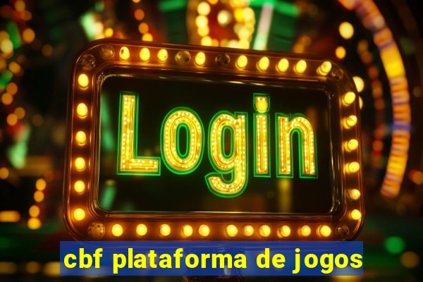 cbf plataforma de jogos