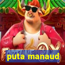 puta manaud