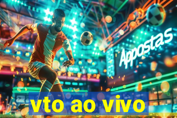 vto ao vivo