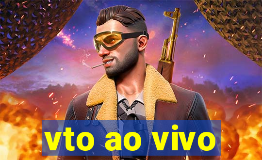 vto ao vivo