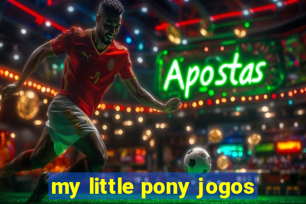 my little pony jogos