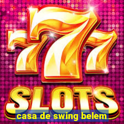 casa de swing belem