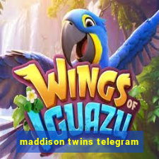 maddison twins telegram