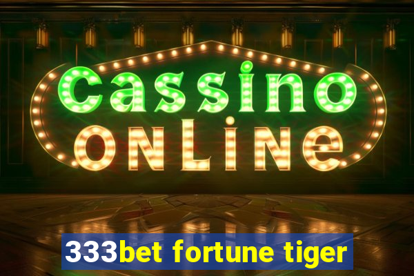 333bet fortune tiger