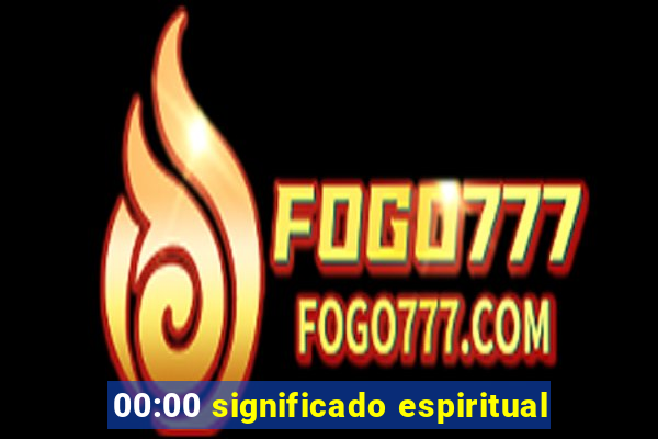 00:00 significado espiritual