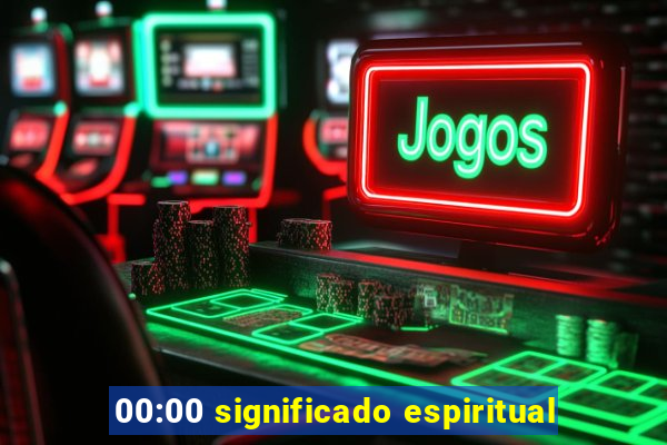 00:00 significado espiritual