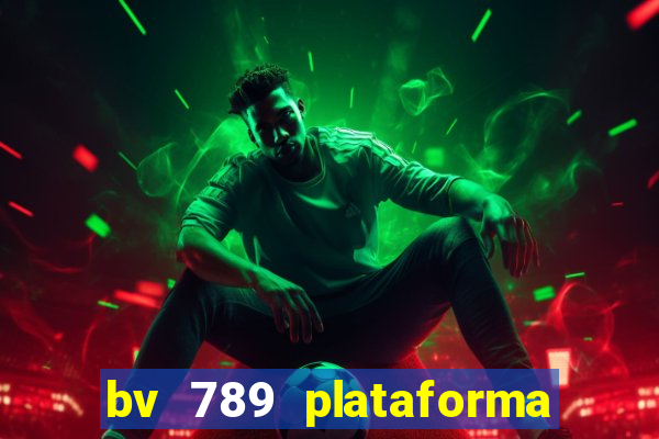 bv 789 plataforma de jogos