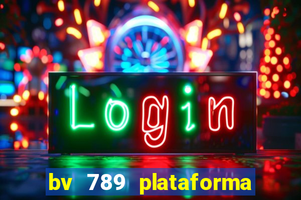 bv 789 plataforma de jogos