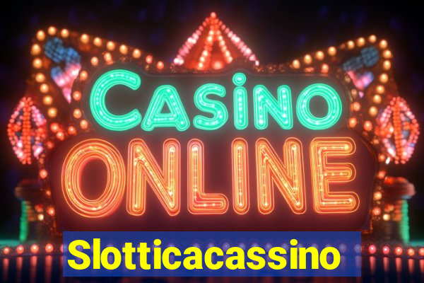 Slotticacassino