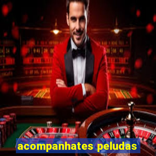 acompanhates peludas