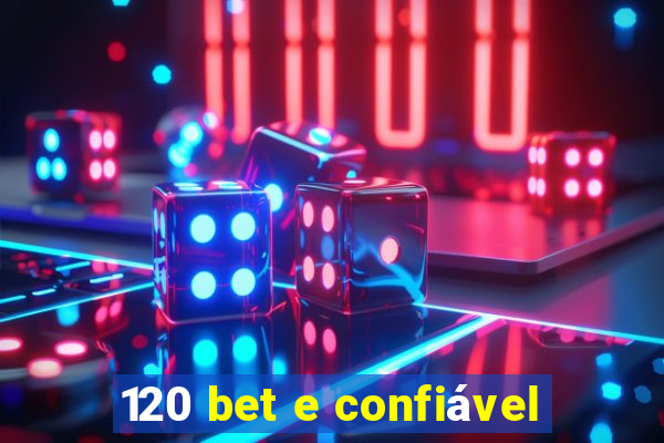 120 bet e confiável