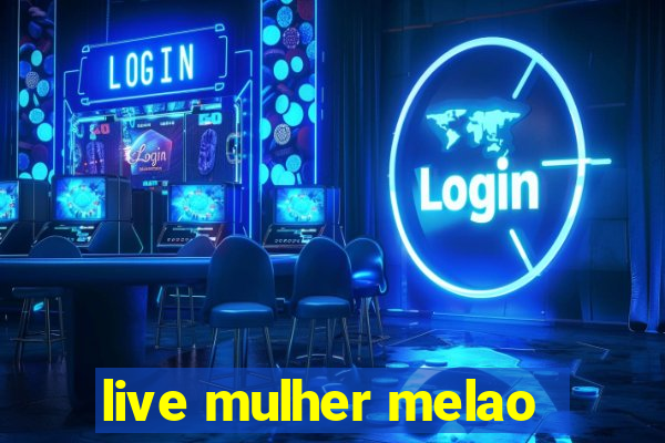 live mulher melao