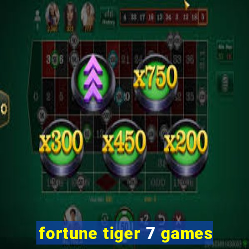 fortune tiger 7 games