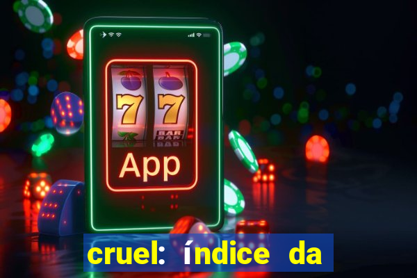 cruel: índice da maldade pdf cruel livro pdf