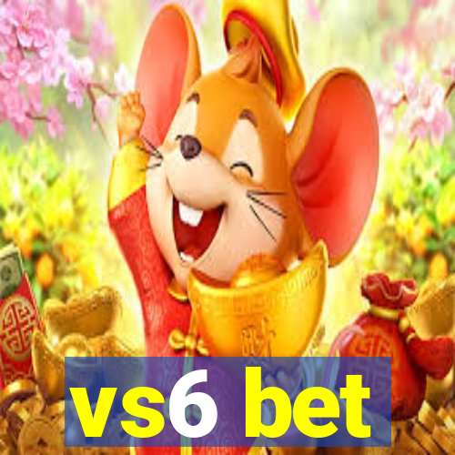 vs6 bet