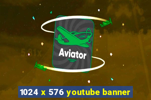 1024 x 576 youtube banner