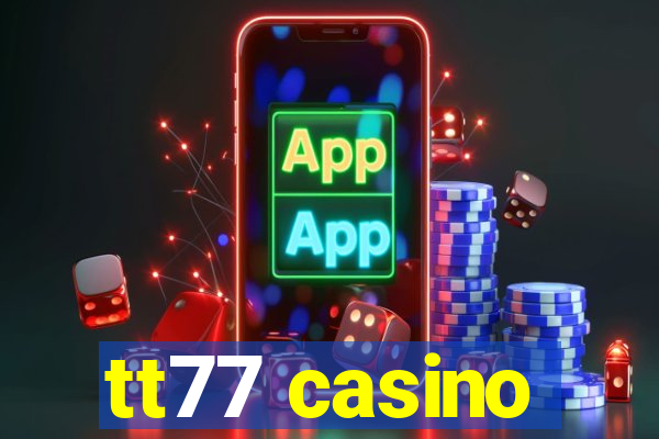 tt77 casino