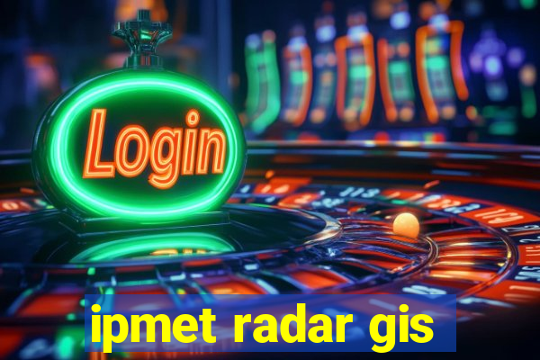 ipmet radar gis