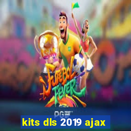 kits dls 2019 ajax