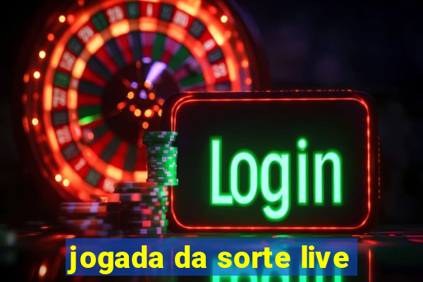 jogada da sorte live