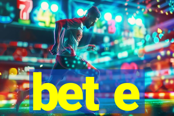 bet e