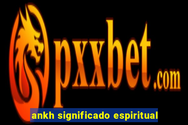 ankh significado espiritual