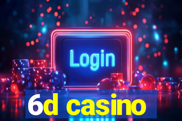 6d casino