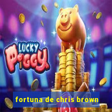 fortuna de chris brown