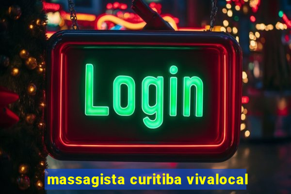 massagista curitiba vivalocal