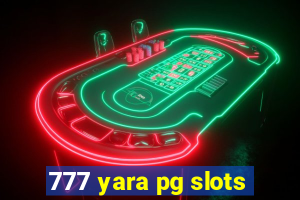 777 yara pg slots