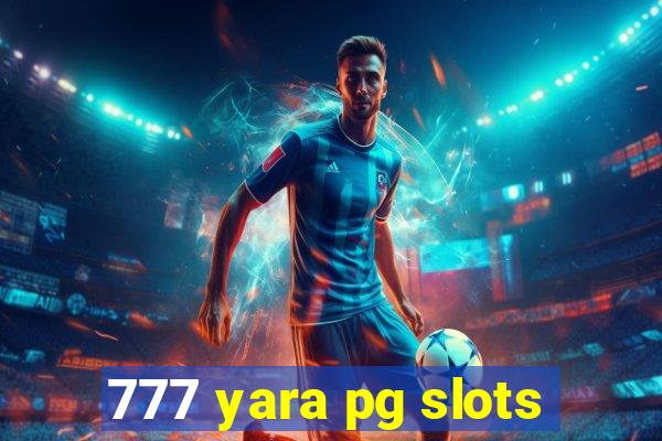 777 yara pg slots