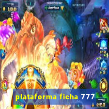 plataforma ficha 777