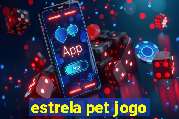 estrela pet jogo