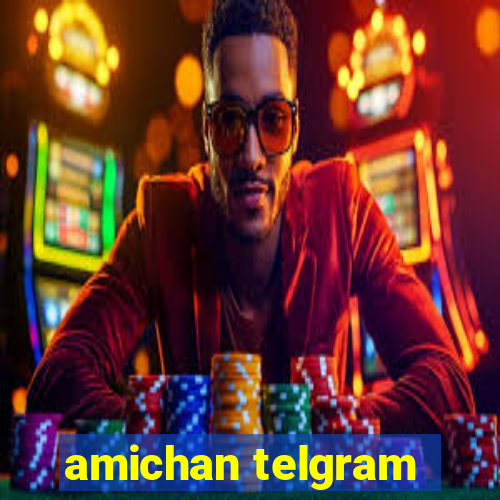 amichan telgram