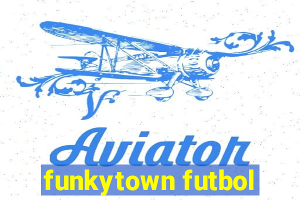 funkytown futbol