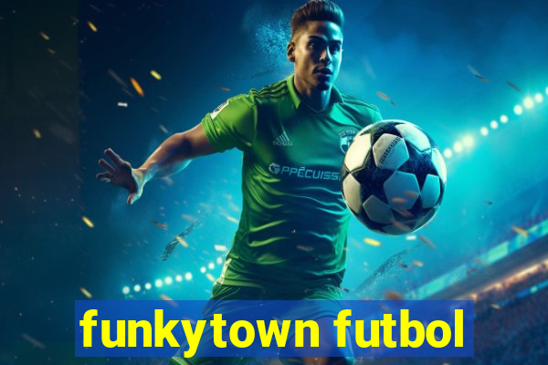 funkytown futbol