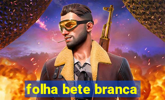 folha bete branca