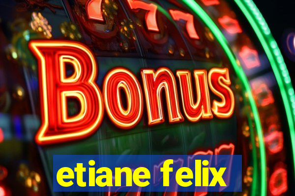 etiane felix