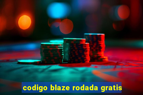 codigo blaze rodada gratis