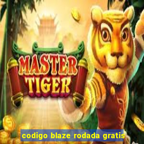 codigo blaze rodada gratis