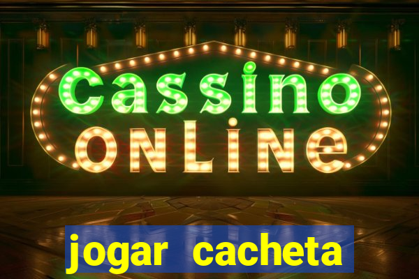 jogar cacheta online valendo dinheiro