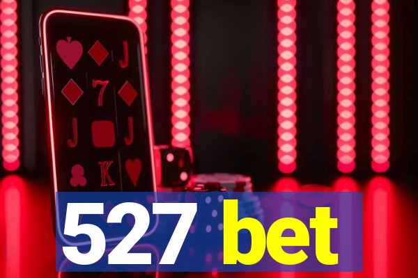 527 bet