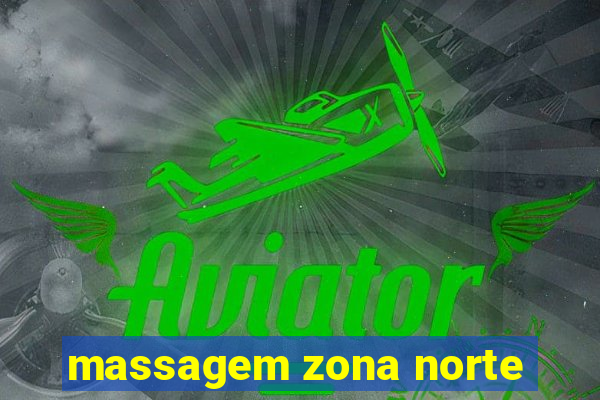 massagem zona norte