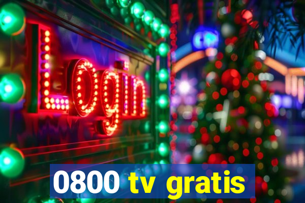 0800 tv gratis