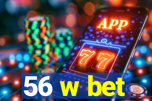 56 w bet