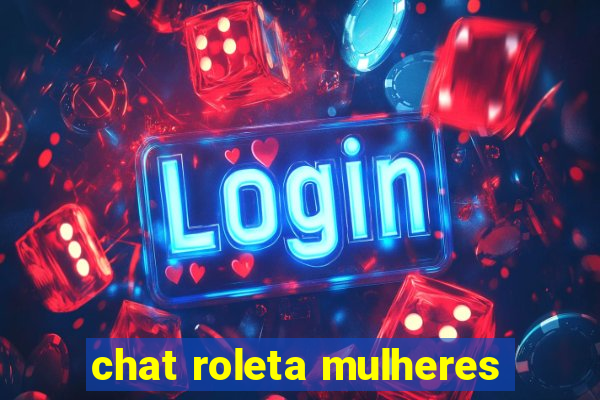 chat roleta mulheres