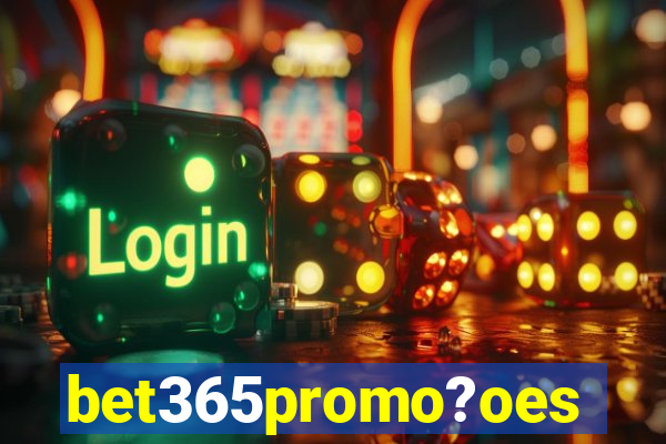 bet365promo?oes