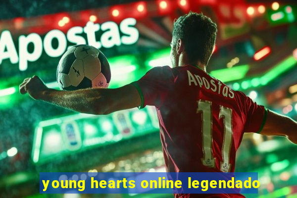 young hearts online legendado