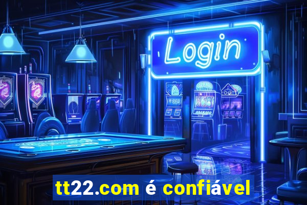 tt22.com é confiável