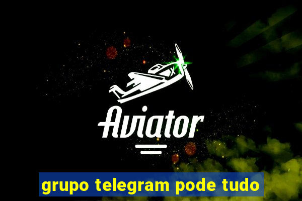 grupo telegram pode tudo